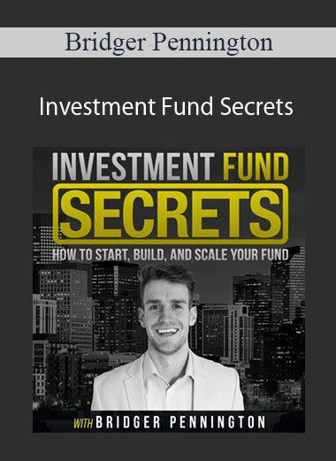 Bridger Pennington - Investment Fund Secrets