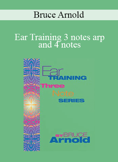 Bruce Arnold - Ear Training 3 notes arp and 4 notes