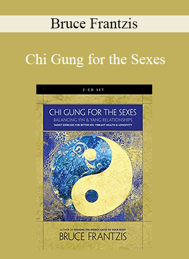 Bruce Frantzis - Chi Gung for the Sexes