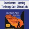 [Download Now] Bruce Frantzif – Opening The Energy Gates Of Your Body