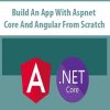 Build An App With Aspnet Core And Angular From Scratch