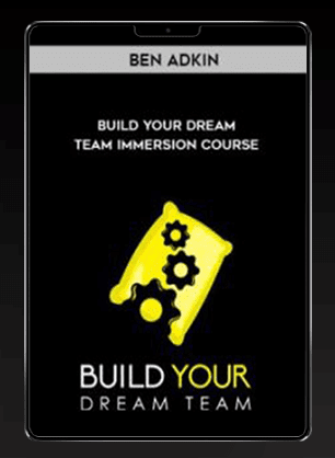 [Download Now] Ben Adkin - Build Your Dream Team Immersion Course