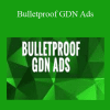 Bulletproof GDN Ads - DMBI Team