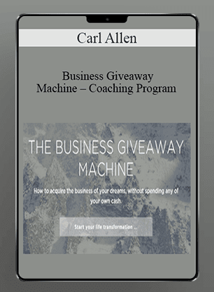 [Download Now] Carl Allen - Business Giveaway Machine - Coaching Program