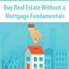 [Download Now] Buy Real Estate Without a Mortgage Fundamentals