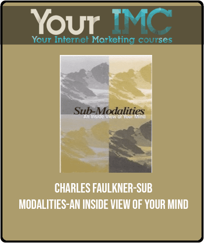 [Download Now] CHARLES FAULKNER-SUB-MODALITIES-AN INSIDE VIEW OF YOUR MIND