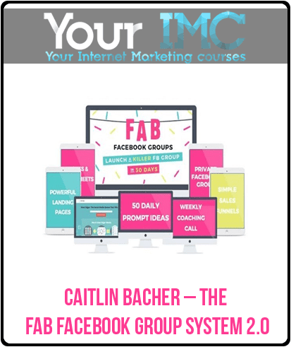 [Download Now] Caitlin Bacher – The Fab Facebook Group System 2.0