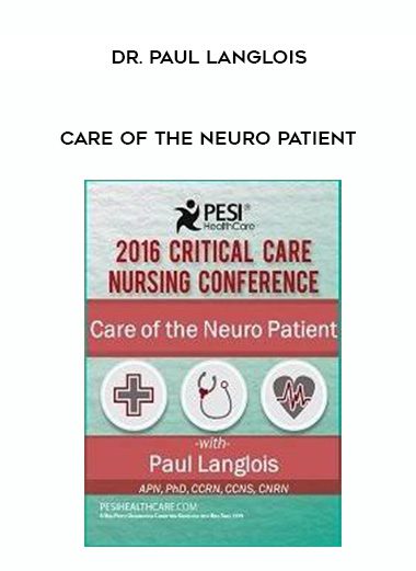 [Download Now] Care of the Neuro Patient – Dr. Paul Langlois