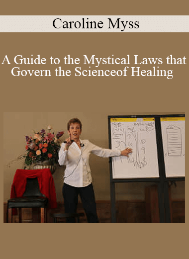 Caroline Myss - A Guide to the Mystical Laws that Govern the Science of Healing and Miracles – Enchantment 2016