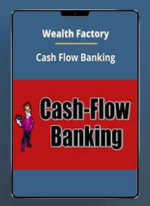 [Download Now] Wealth Factory - Cash Flow Banking