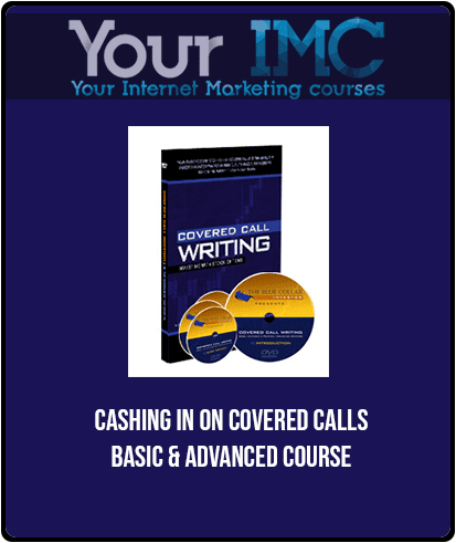 [Download Now] Cashing in on Covered Calls - Basic & Advanced Course