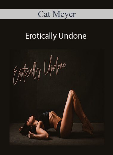 Cat Meyer - Erotically Undone