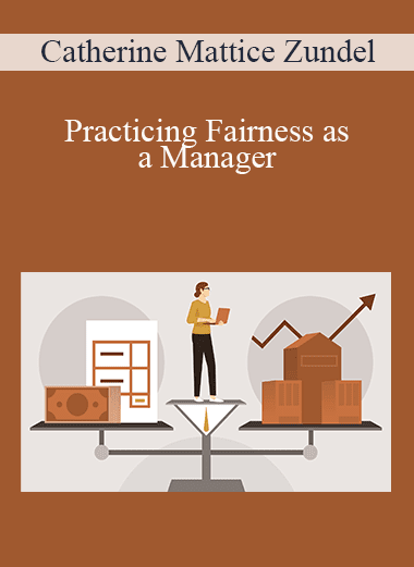 Catherine Mattice Zundel - Practicing Fairness as a Manager