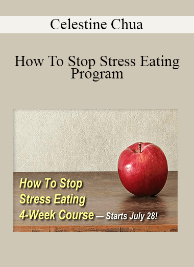 Celestine Chua - How To Stop Stress Eating Program