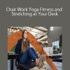 Chair Work Yoga Fitness and Stretching at Your Desk