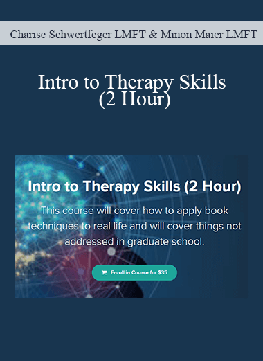 Charise Schwertfeger LMFT & Minon Maier LMFT - Intro to Therapy Skills (2 Hour)