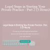 Charise Schwertfeger LMFT & Minon Maier LMFT - Legal Steps in Starting Your Private Practice - Part 2 (3 Hours)