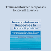 Charissa Pizarro - Trauma-Informed Responses to Racial Injustice: Interventions for New