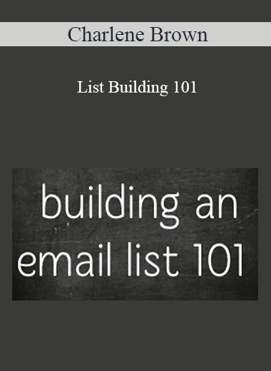 Charlene Brown - List Building 101