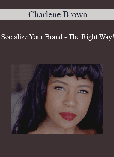 Charlene Brown - Socialize Your Brand - The Right Way!