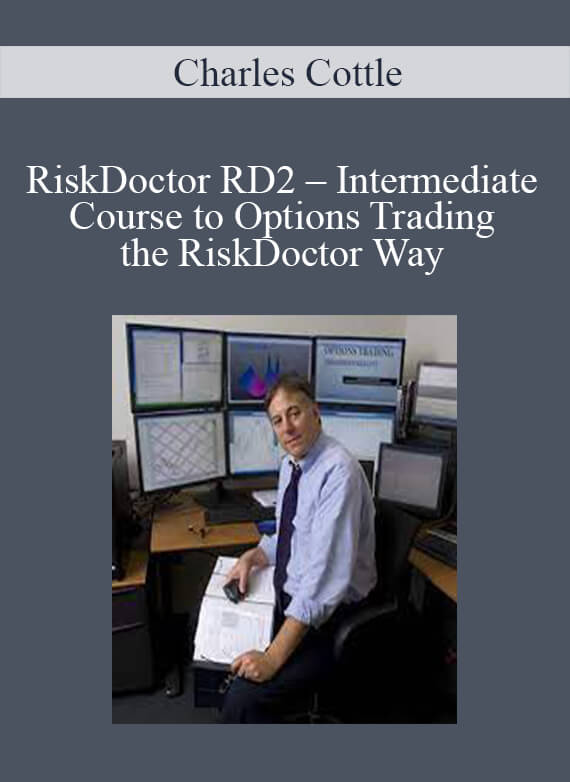 Charles Cottle – RiskDoctor RD2 – Intermediate Course to Options Trading the RiskDoctor Way