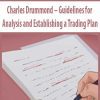 Charles Drummond – Guidelines for Analysis and Establishing a Trading Plan