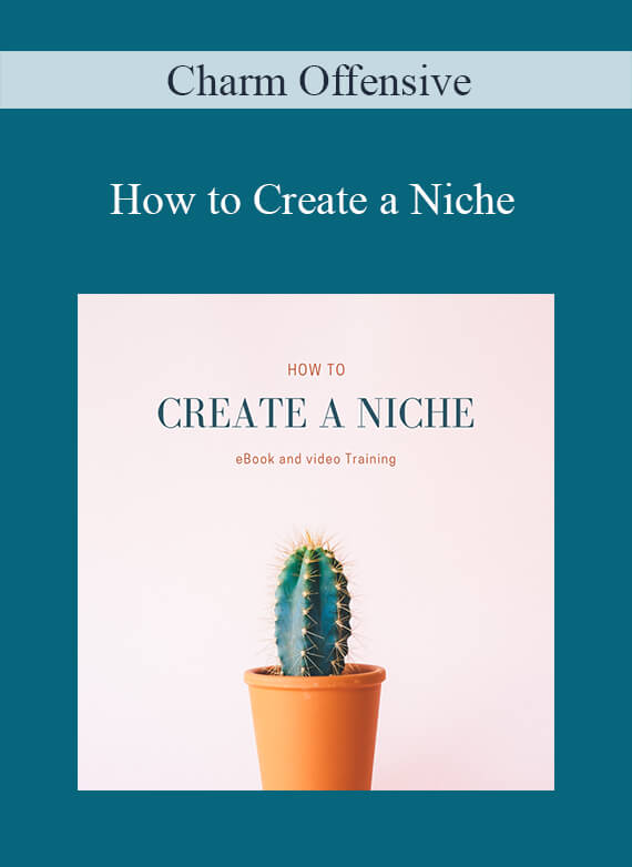 [Download Now] Charm Offensive – How to Create a Niche