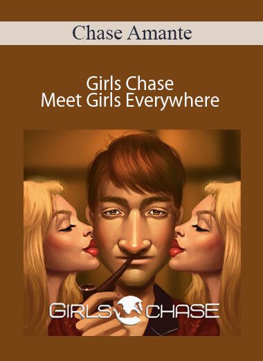 Chase Amante - Girls Chase - Meet Girls Everywhere