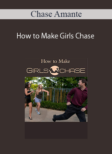 Chase Amante – How to Make Girls Chase