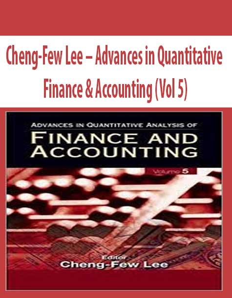 Cheng-Few Lee – Advances in Quantitative Finance & Accounting (Vol 5)