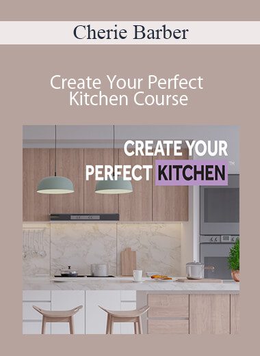 Cherie Barber - Create Your Perfect Kitchen Course