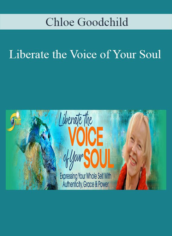 [Download Now] Chloe Goodchild - Liberate the Voice of Your Soul