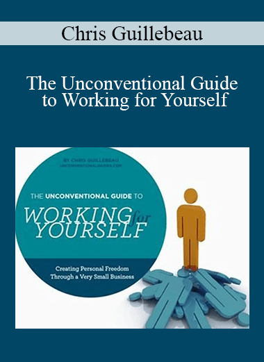 Chris Guillebeau - The Unconventional Guide to Working for Yourself