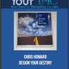 [Download Now] Chris Howard - Design Your Destiny