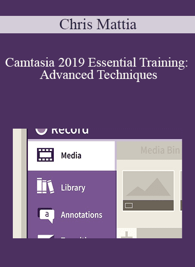 Chris Mattia - Camtasia 2019 Essential Training: Advanced Techniques