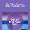 Chris 'Paradox' Patterson - The Art of Meaning: Make Your Life Matter