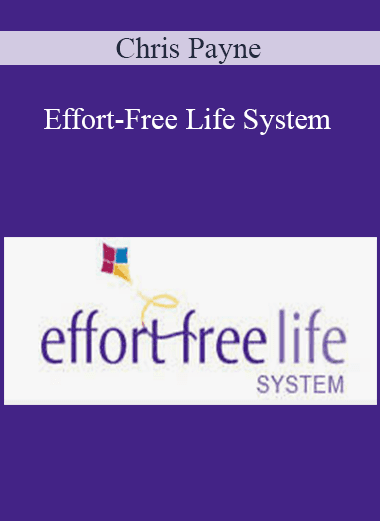 Chris Payne - Effort-Free Life System