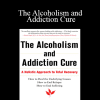 Chris Prentiss - The Alcoholism and Addiction Cure: A Holistic Approach to Total Recovery