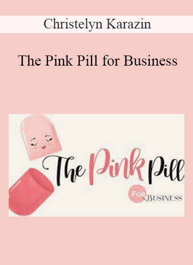 Christelyn Karazin - The Pink Pill for Business