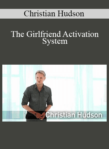 Christian Hudson - The Girlfriend Activation System