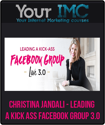 [Download Now] Christina Jandali - Leading a Kick Ass Facebook Group 3.0