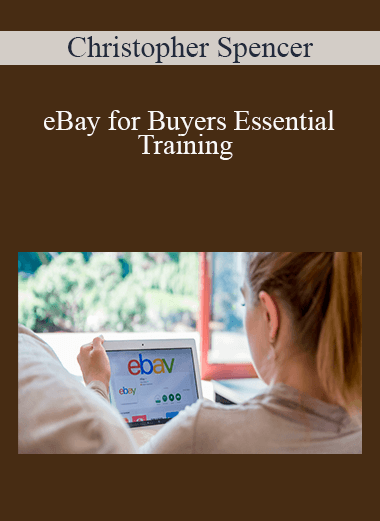 Christopher Spencer - eBay for Buyers Essential Training