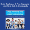 Christopher Willard - Build Resilience and Post-Traumatic Growth in Kids & Community: Mindfulness Practices for Therapists