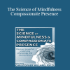 Christopher Willard - The Science of Mindfulness and Compassionate Presence