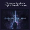 Cinematic Synthesis Digital Sound Creation - BigJerr