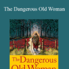 Clarissa Pinkola Estés - The Dangerous Old Woman