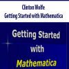 Clinton Wolfe – Getting Started with Mathematica