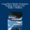 Clive M. Corcoran - Long/Short Market Dynamics: Trading Strategies for Today’s Markets