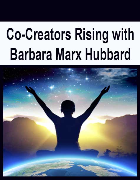 [Download Now] Co-Creators Rising with Barbara Marx Hubbard