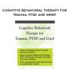 [Download Now] Cognitive Behavioral Therapy for Trauma